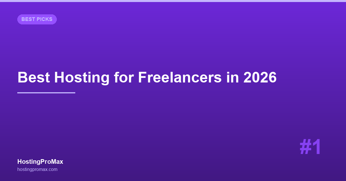 Best Web Hosting for Freelancers in 2026: 7 Hosts for Multi-Site Client Work