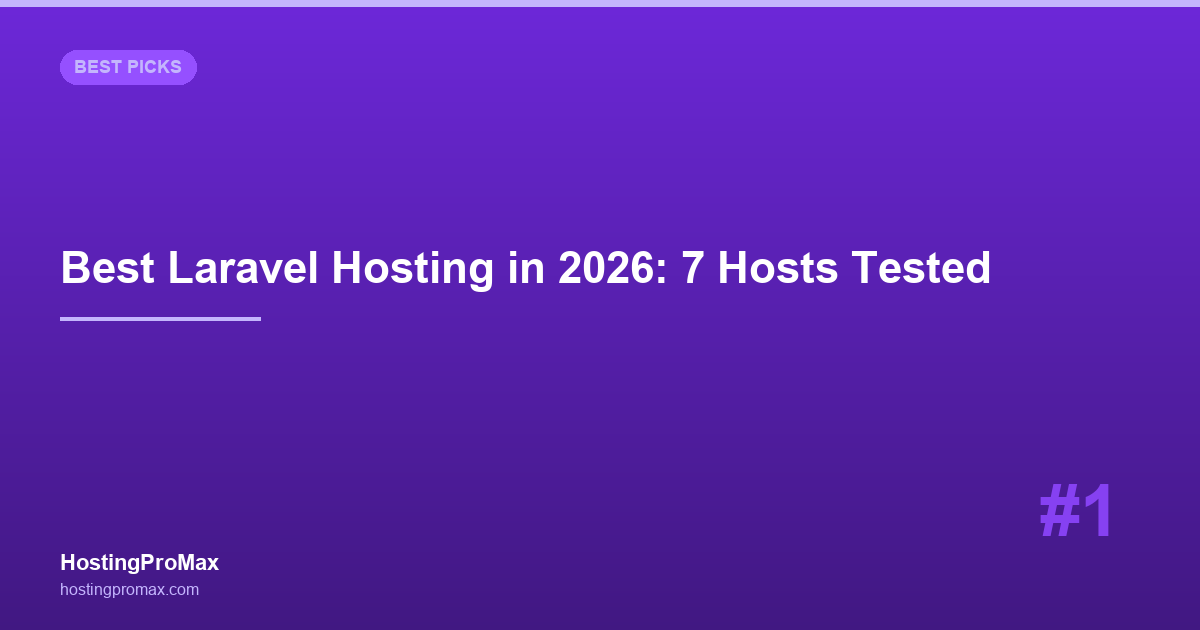 Best Laravel Hosting in 2026: 7 Hosts Tested for PHP Framework Performance