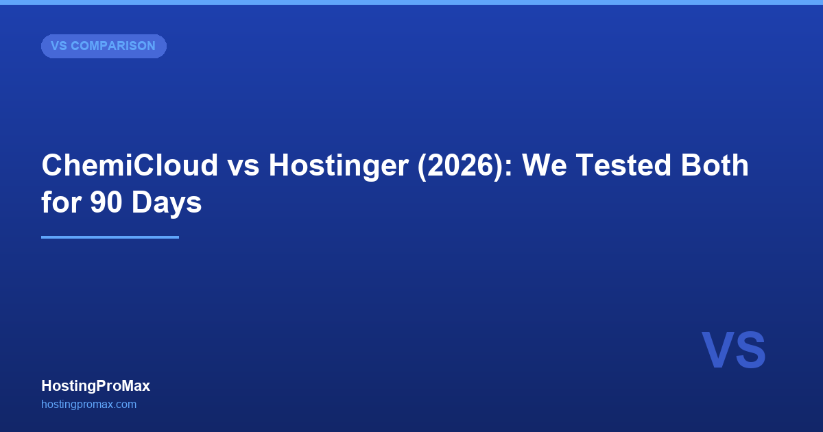 ChemiCloud vs Hostinger (2026): We Tested Both for 90 Days