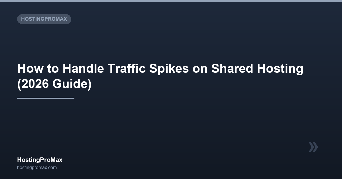 How to Handle Traffic Spikes on Shared Hosting (2026 Guide)