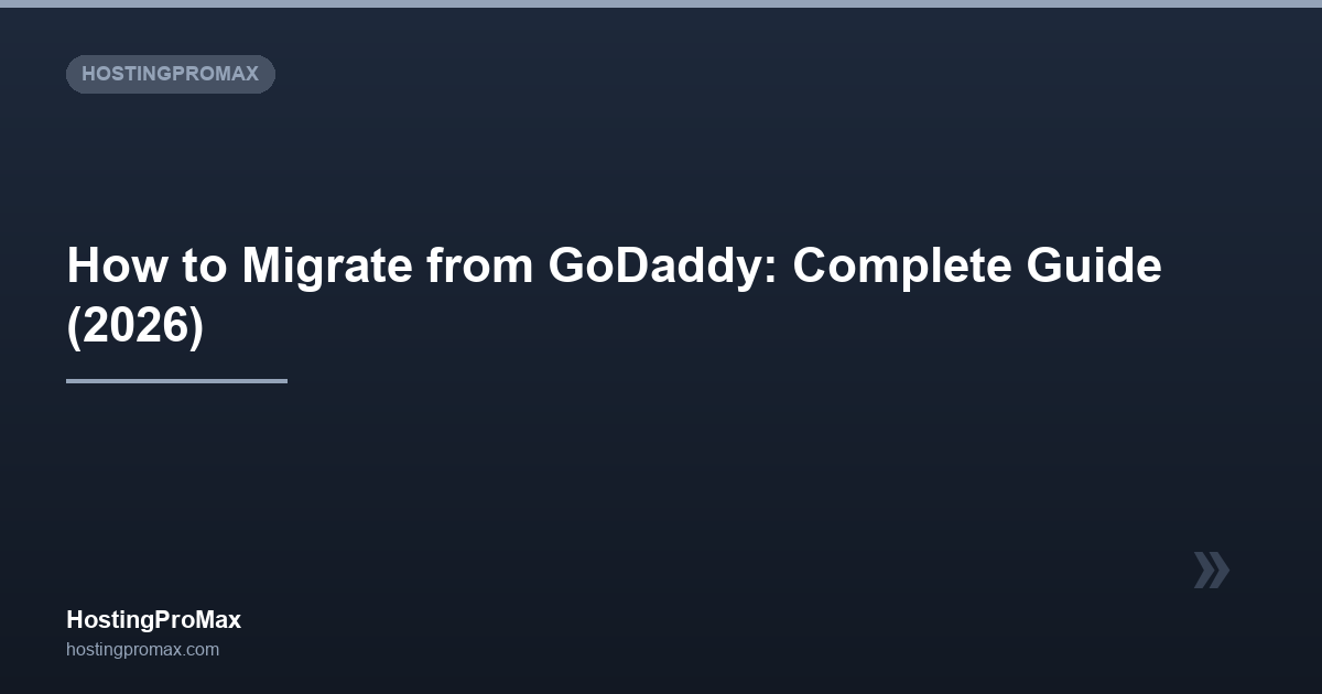 How to Migrate from GoDaddy: Complete Guide (2026)